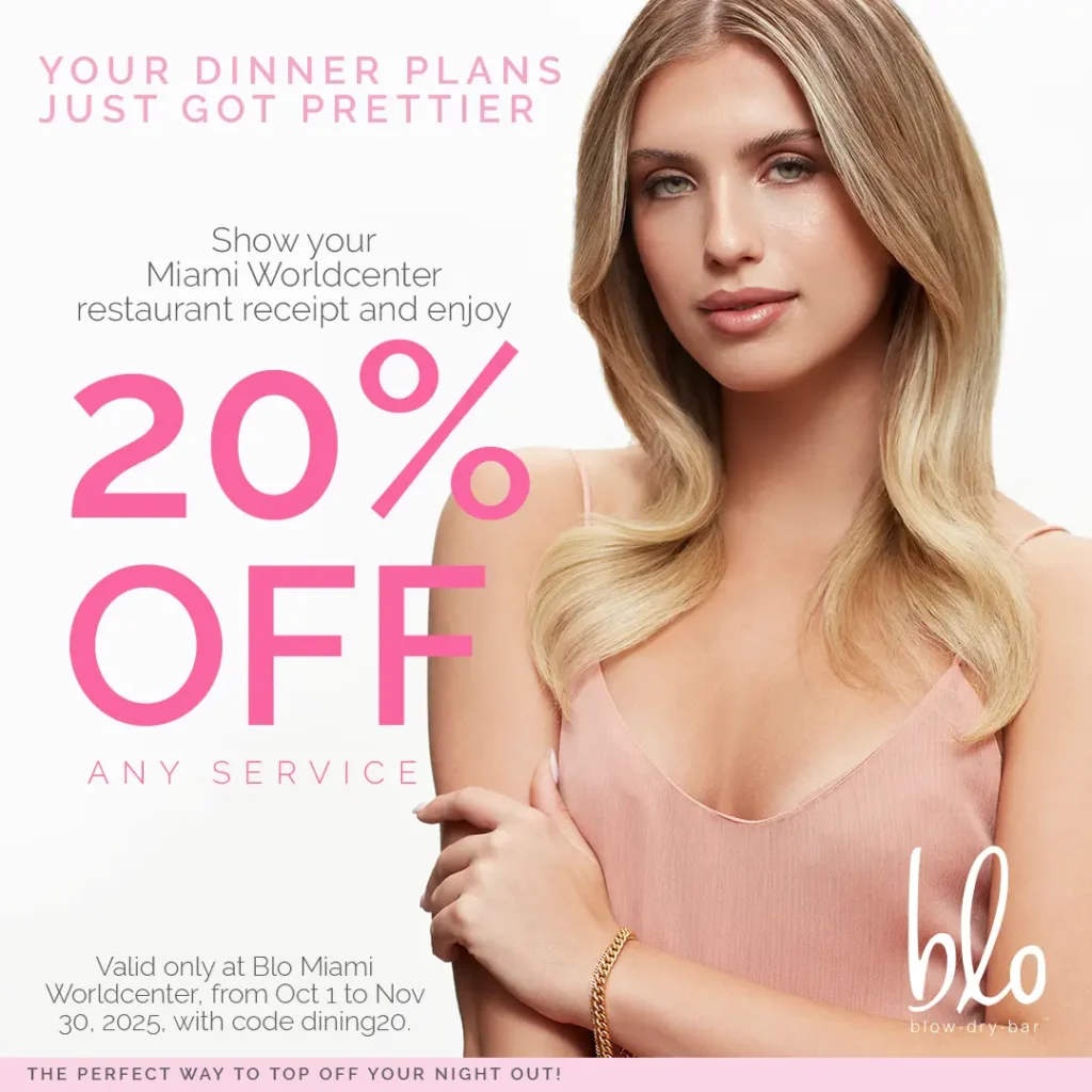 Your dinner plans just got prettier: Show your Miami Worldcenter restaurant receipt and enjoy 20% off any service at Blo Blow Dry Bar