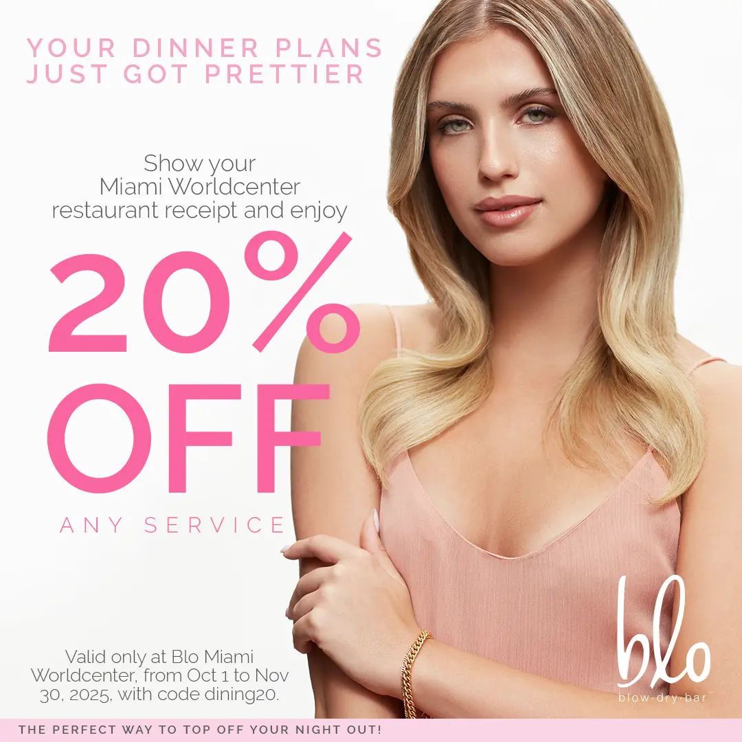 Your dinner plans just got prettier: Show your Miami Worldcenter restaurant receipt and enjoy 20% off any service at Blo Blow Dry Bar