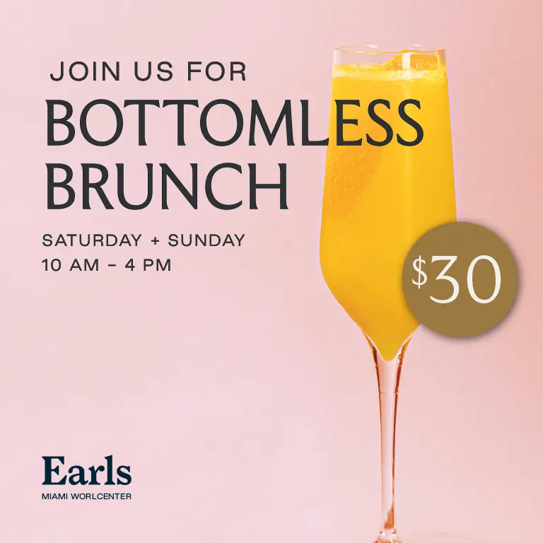Bottomless Brunch: Saturday and Sunday, 10 AM to 4 PM at Earls Miami Worldcenter
