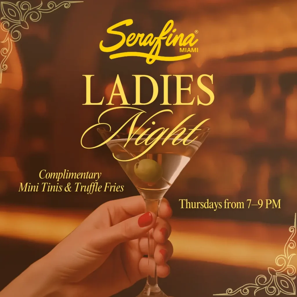 Ladies Night at Serafina: Complimentary mini tinis and truffle fries, Thursdays from 7 to 9 PM