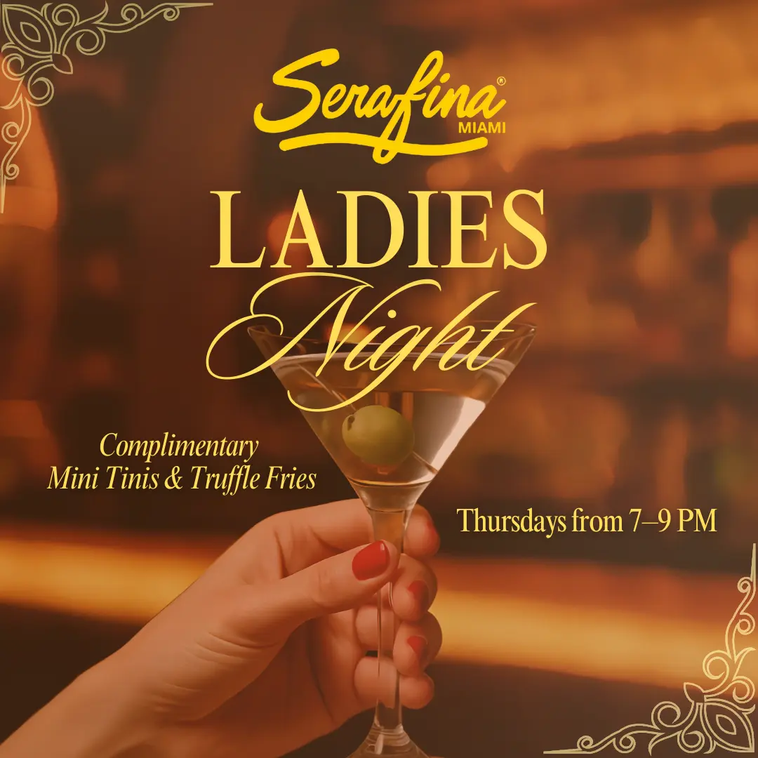 Ladies Night at Serafina: Complimentary mini tinis and truffle fries, Thursdays from 7 to 9 PM