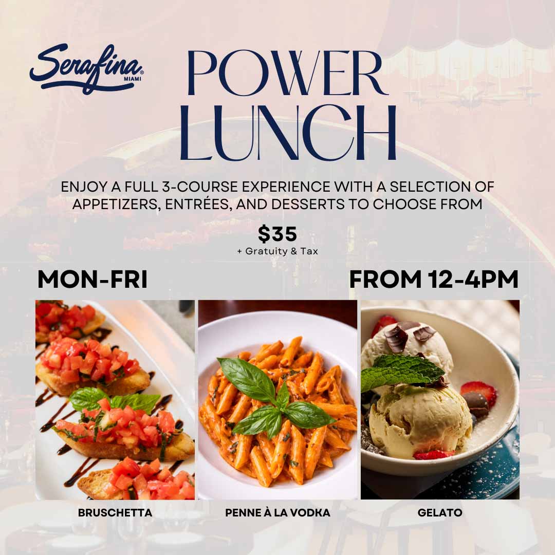 Serafina Miami Power Lunch - Enjoy a 3 course experience for $35