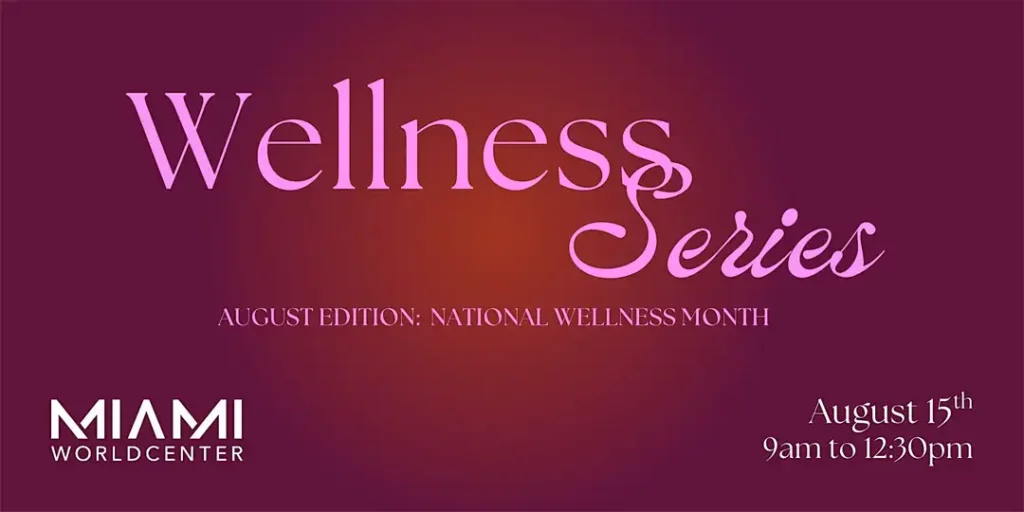 Miami Worldcenter Wellness Series: August Edition - National Wellness Month